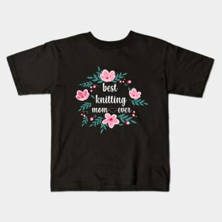 Best knitting mom ever Kids T-Shirt